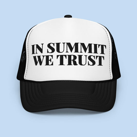In Summit We Trust Foam Trucker Hat