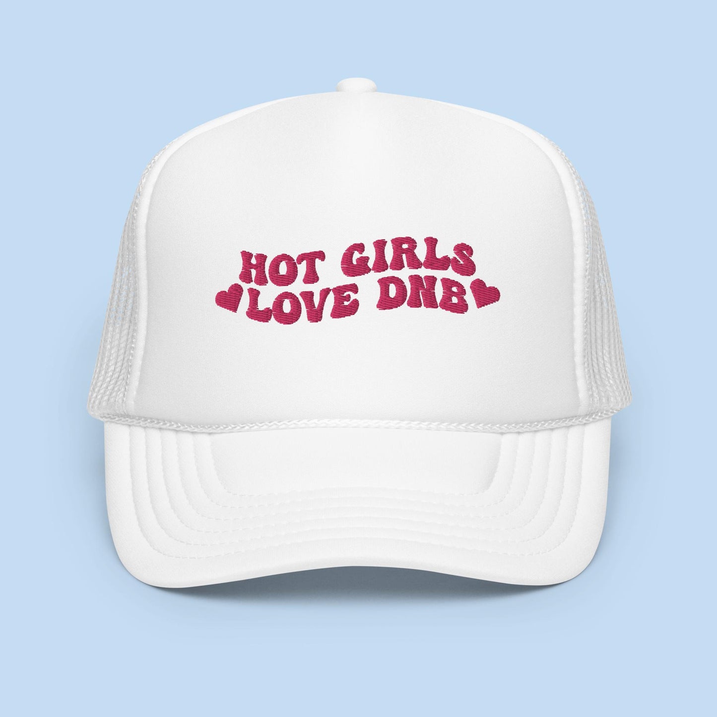 Hot Girls Love DNB Foam Trucker Hat