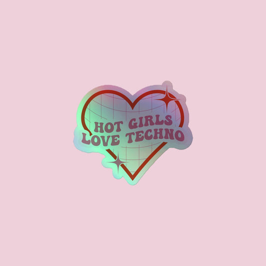 Hot Girls Love Techno Holographic Sticker
