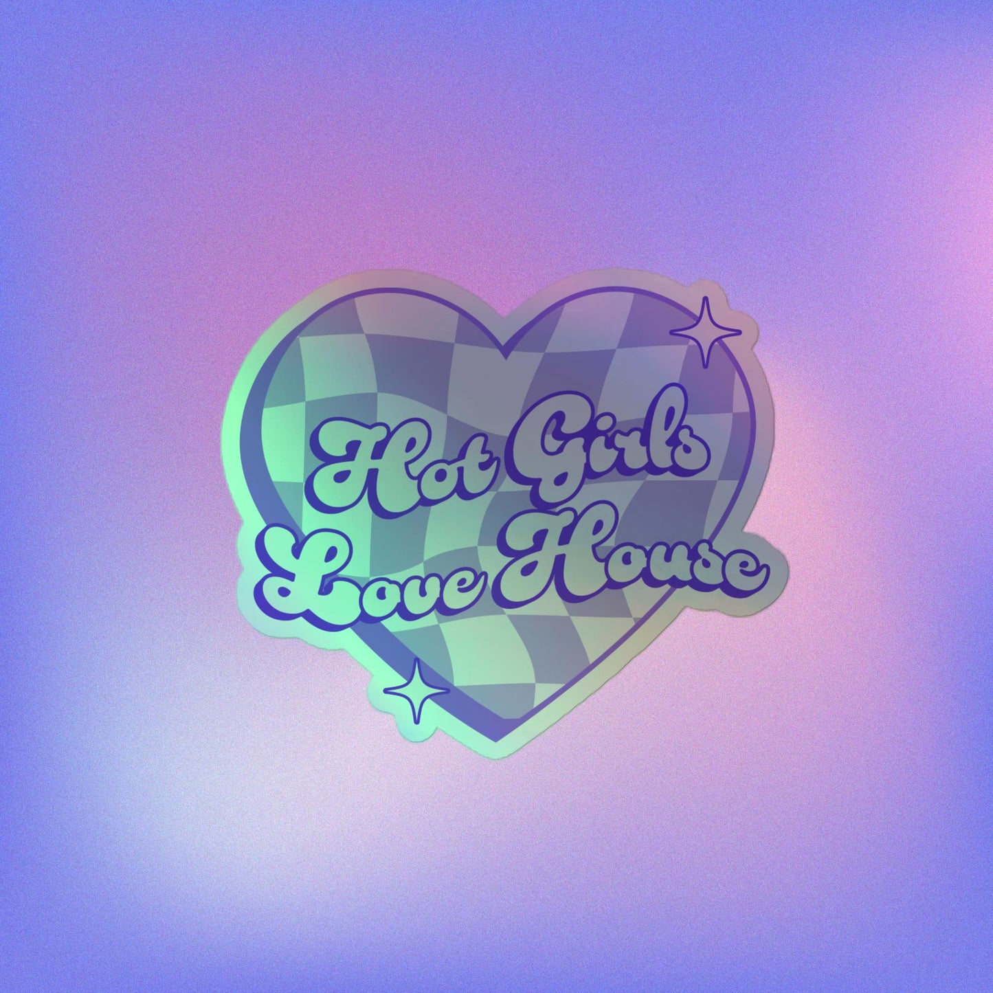 Hot Girls Love House Holographic Sticker
