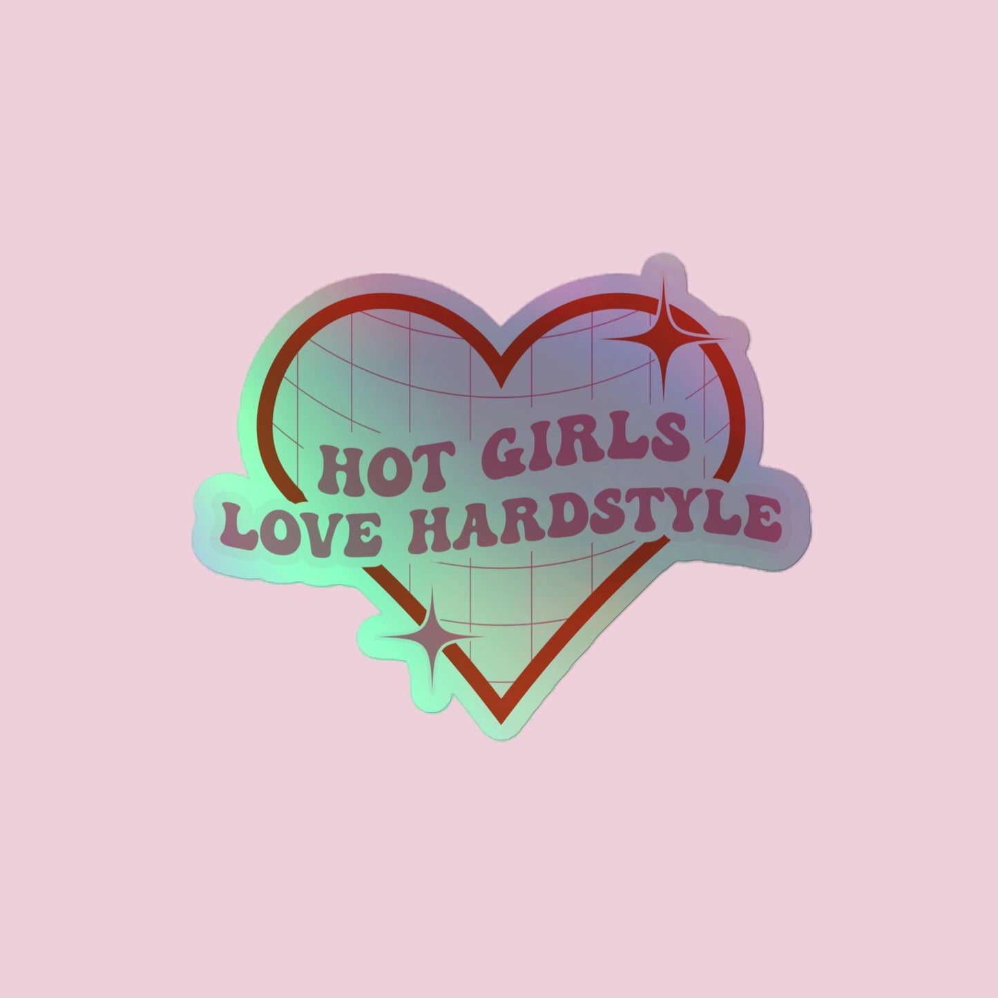 Hot Girls Love Hardstyle Holographic Sticker