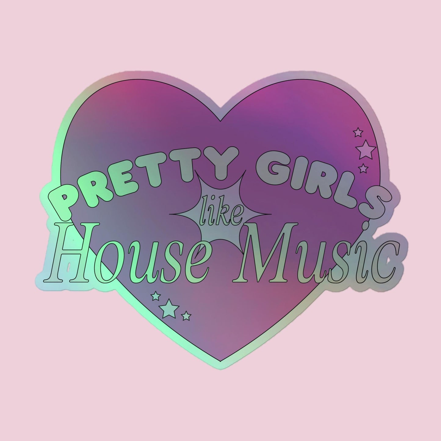 Holographic Pretty Girls Like House Music Sticker