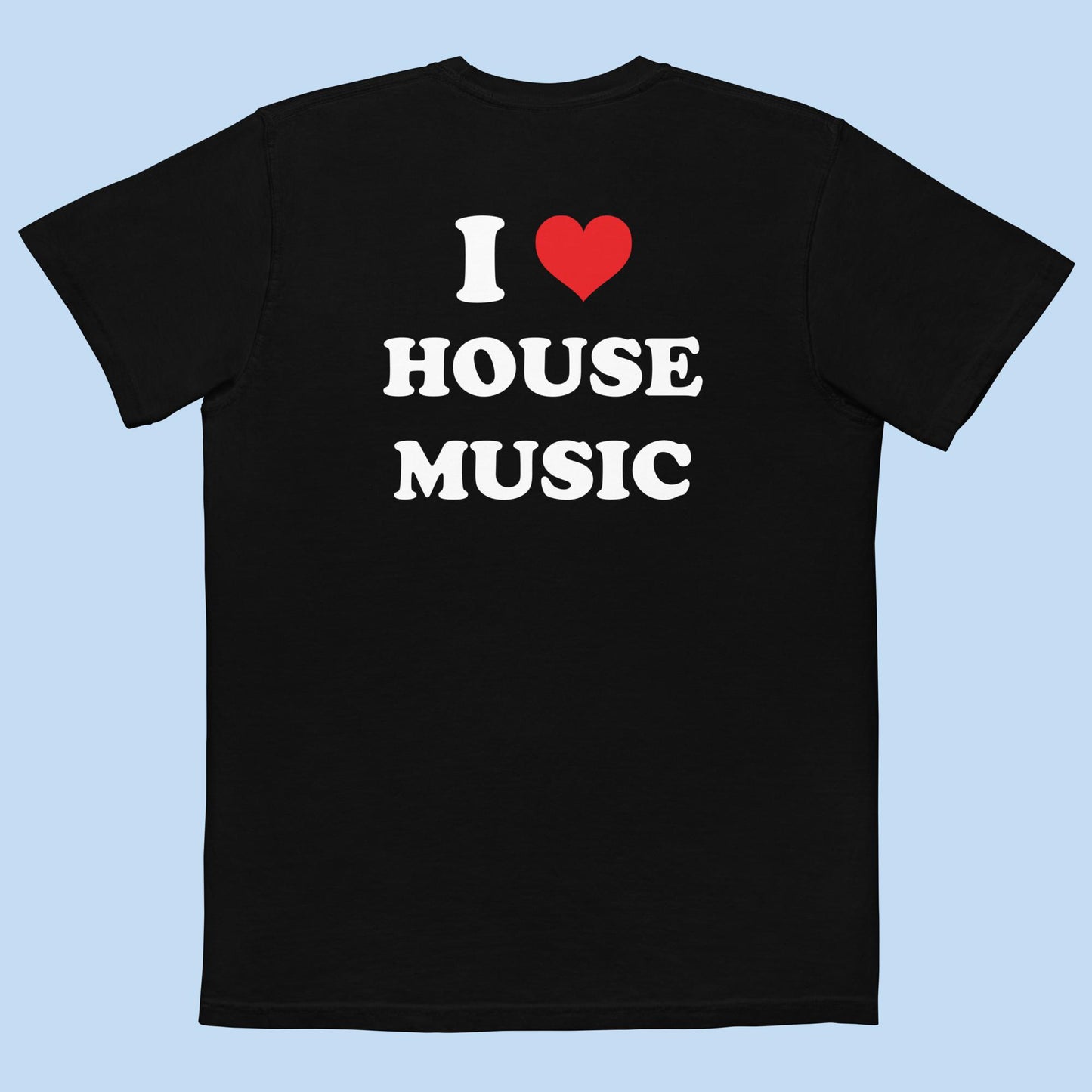 I Love House Music Unisex Garment-Dyed Pocket T-shirt